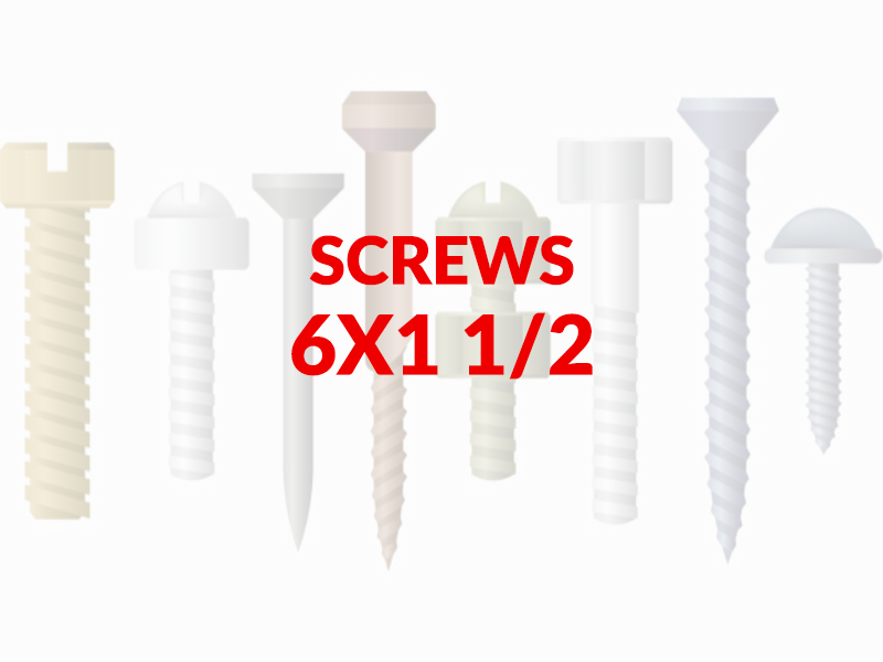 SCREWS 6X1 12 SIZE 6 1 12 INCH